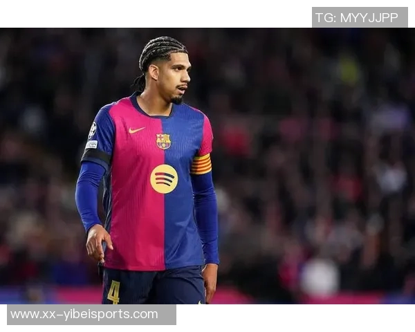 巴萨急需果断中卫阿劳霍的表现令人振奋与期待